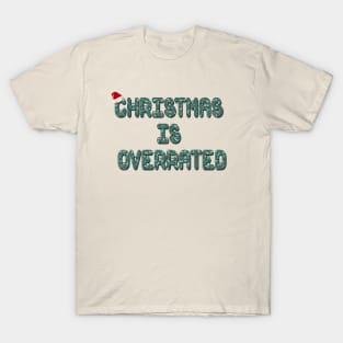 Christmas is Overrated T-Shirt